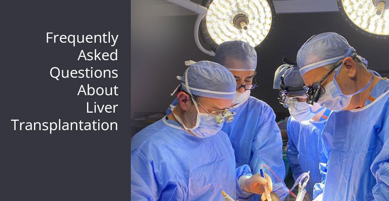 Frequently Asked Questions About Liver Transplantation